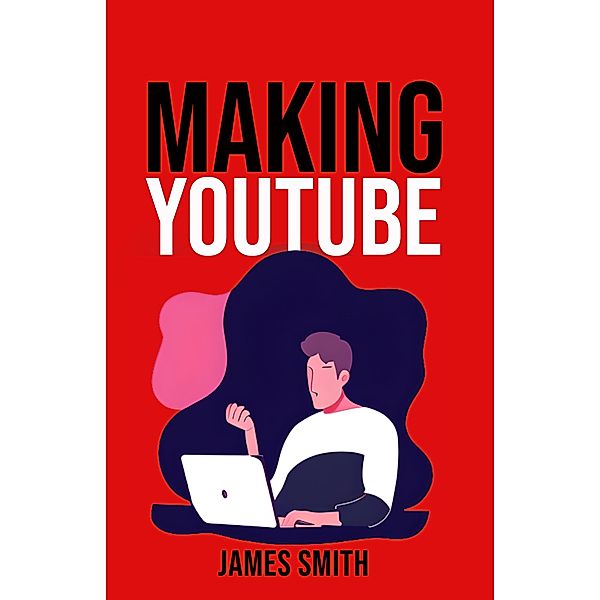 Making Youtube, James Smith