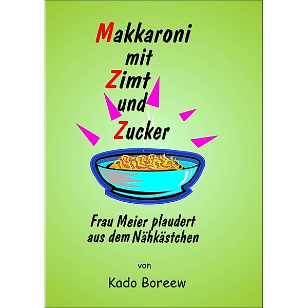 Makkaroni mit Zimt und Zucker, Kado Boreew
