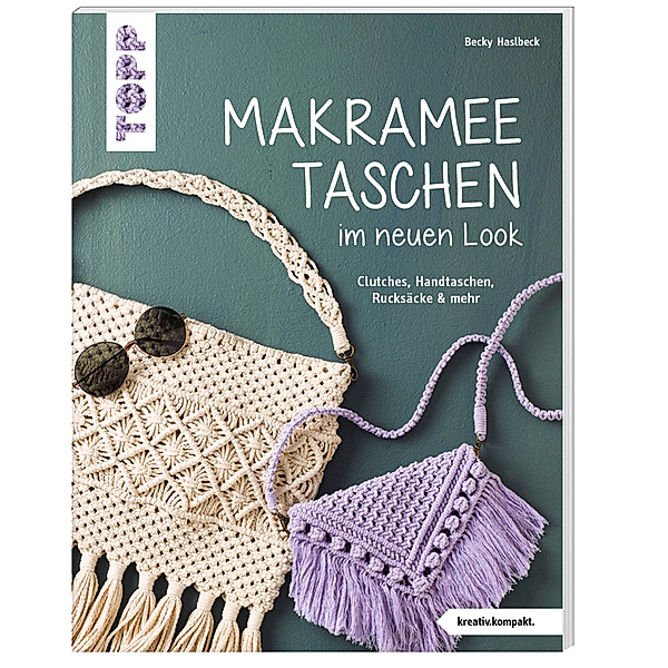 Makramee-Taschen im neuen Look (kreativ.kompakt), Rebecca Haslbeck