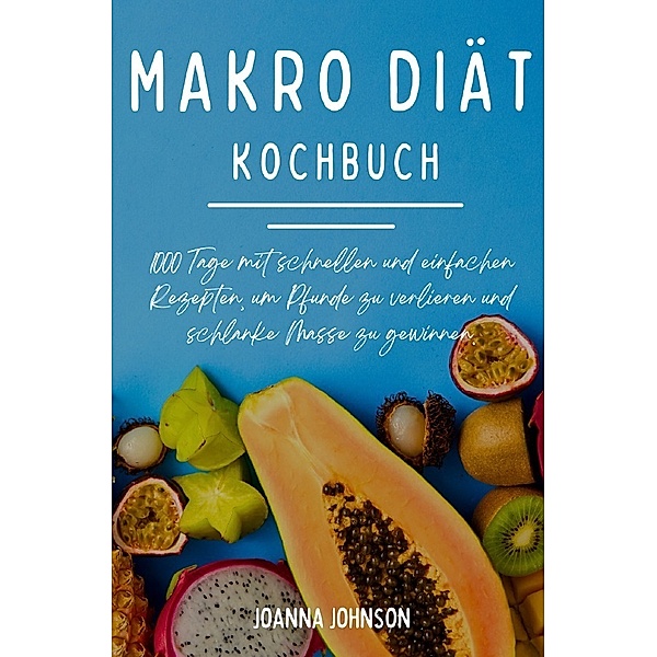 Makro Diät Kochbuch, Joanna Johnson
