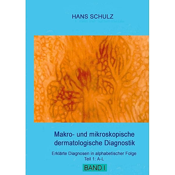 Makro- und mikroskopische dermatologische Diagnostik, Hans Schulz
