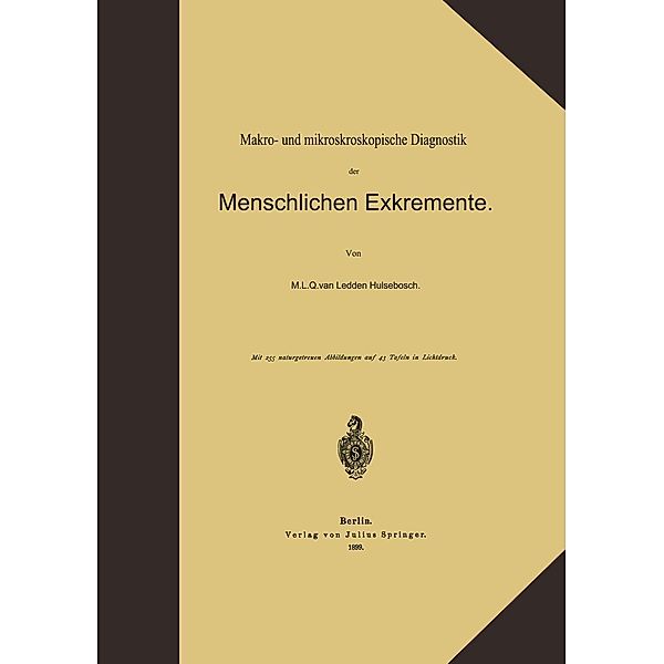 Makro- und mikroskopische Diagnostik der Menschlichen Exkremente, Marius Lodewijk Q. van Ledden Hulsebosch