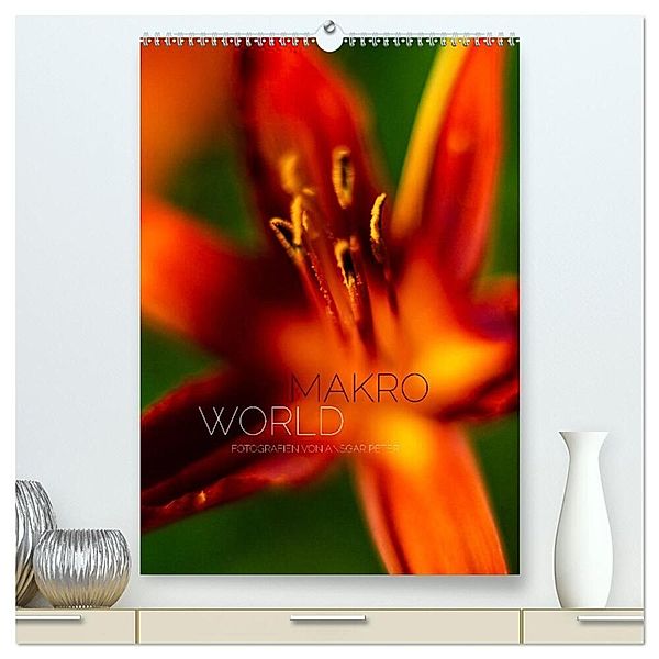 Makro World (hochwertiger Premium Wandkalender 2024 DIN A2 hoch), Kunstdruck in Hochglanz, Ansgar Peter