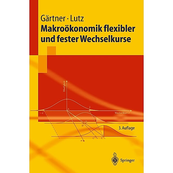 Makroökonomik flexibler und fester Wechselkurse / Springer-Lehrbuch, Manfred Gärtner, Matthias Lutz