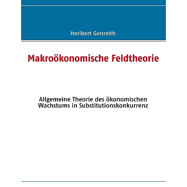 Makroökonomische Feldtheorie, Heribert Genreith