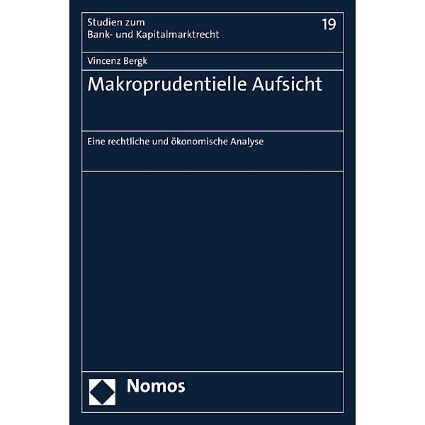 Makroprudentielle Aufsicht / Studien zum Bank- und Kapitalmarktrecht Bd.19, Vincenz Bergk