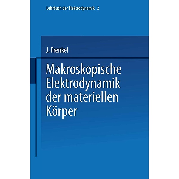 Makroskopische Elektrodynamik der Materiellen Körper, J. Frenkel