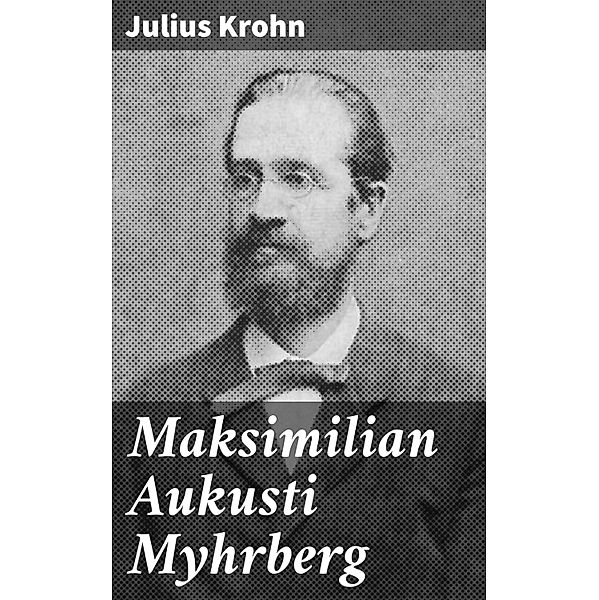 Maksimilian Aukusti Myhrberg, Julius Krohn