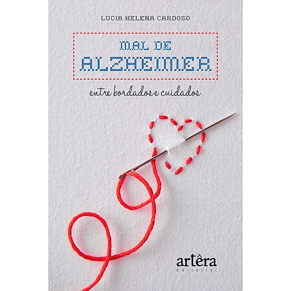 Mal de Alzheimer: Entre Bordados e Cuidados, Lucia Helena Gonçalves Teixeira Cardoso