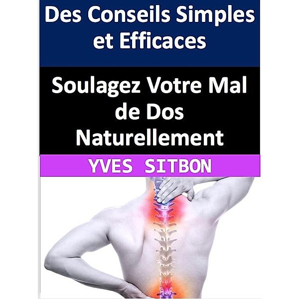 Mal de dos Solutions naturelles Conseils pratiques Bien-être Posture Stress Physiothérapie, Yves Sitbon