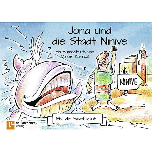Mal die Bibel bunt / Mal die Bibel bunt - Jona und die Stadt Ninive, Volker Konrad