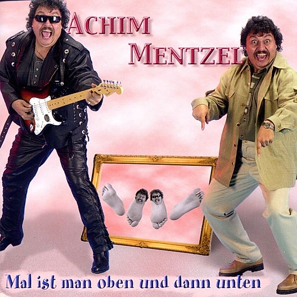 Mal Ist Man Oben Und Dann Unten, Achim Mentzel