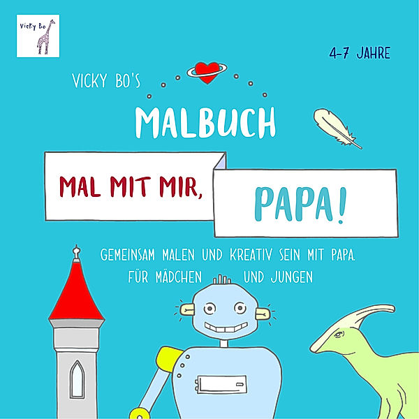 Mal mit mir, Papa! Vicky Bo's Malbuch 4-7 Jahre, Vicky Bo