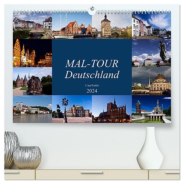 MAL-TOUR Deutschland (hochwertiger Premium Wandkalender 2024 DIN A2 quer), Kunstdruck in Hochglanz, U boeTtchEr