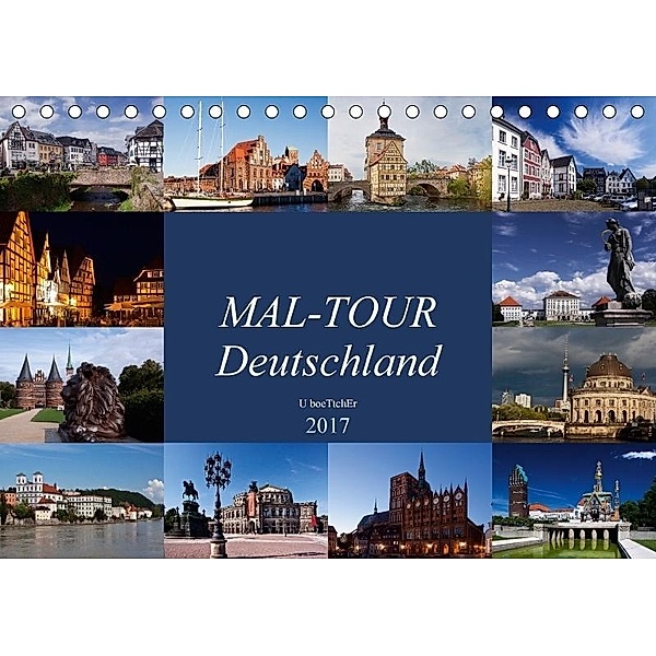 MAL-TOUR Deutschland (Tischkalender 2017 DIN A5 quer), U. Boettcher