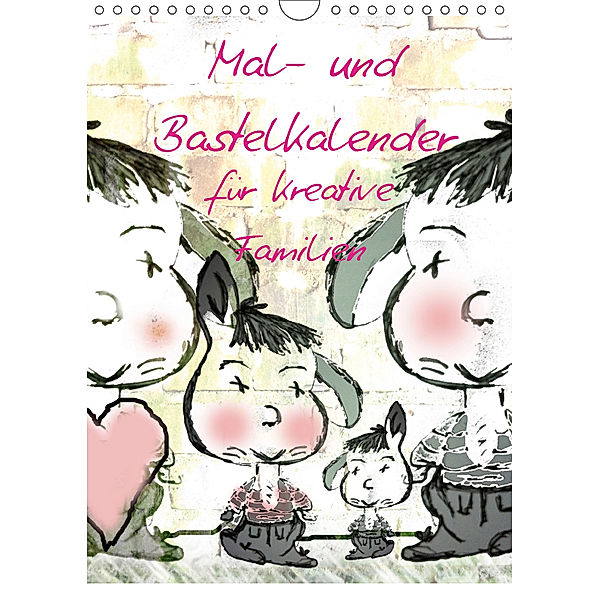 Mal- und Bastelkalender für kreative Familien (Wandkalender 2019 DIN A4 hoch), Claudia Burlager