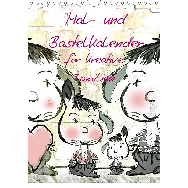 Mal- und Bastelkalender für kreative Familien (Wandkalender 2021 DIN A4 hoch), Claudia Burlager