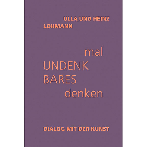 mal Undenkbares denken, Ulla Lohmann, Heinz Lohmann