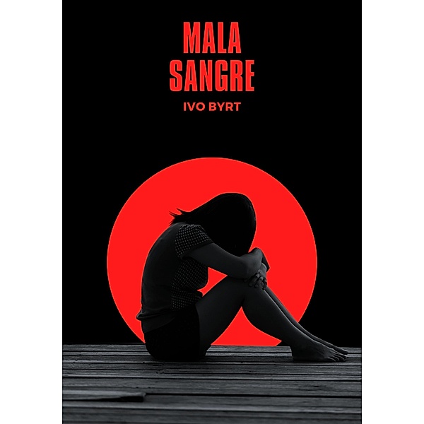 MALA SANGRE (LA SAGA DE LA SANGRE, #1) / LA SAGA DE LA SANGRE, Ivo Byrt M.