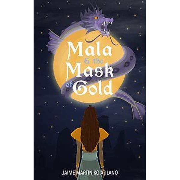 Mala & the Mask of Gold / New Degree Press, Jaime Martin Atilano
