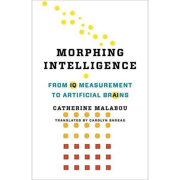 Malabou, C: Morphing Intelligence, Catherine Malabou