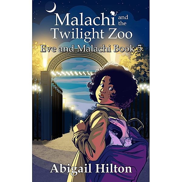 Malachi and the Twilight Zoo (Eve and Malachi, #5) / Eve and Malachi, Abigail Hilton