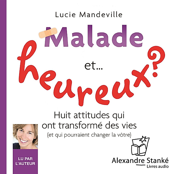 Malade et... heureux ?, Lucie Mandeville