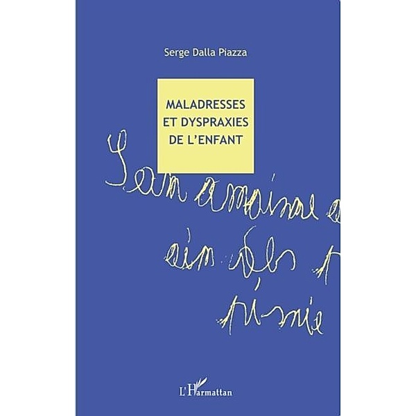 Maladresses et dyspraxies de l'enfant / Hors-collection, Serge Dalla Piazza