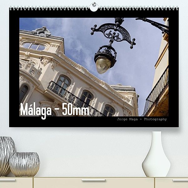 Málaga - 50mm (Premium, hochwertiger DIN A2 Wandkalender 2023, Kunstdruck in Hochglanz), Jorge Maga