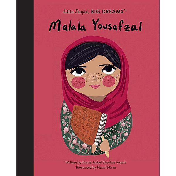 Malala Yousafzai / Little People, BIG DREAMS, Maria Isabel Sanchez Vegara