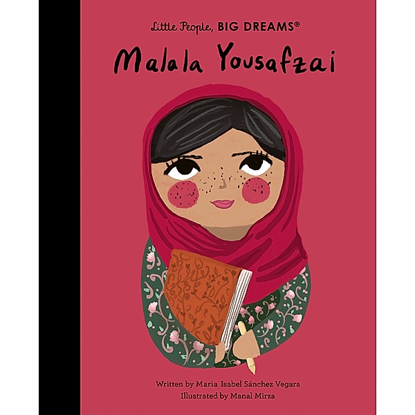 Malala Yousafzai / Little People, BIG DREAMS, Maria Isabel Sanchez Vegara