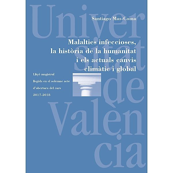 Malalties infeccioses, la història de la humanitat i els actuals canvis climàtic i global, Santiago Mas Coma