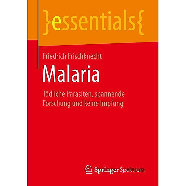 Malaria / essentials, Friedrich Frischknecht