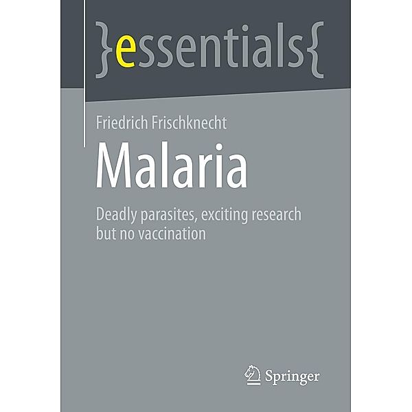 Malaria / essentials, Friedrich Frischknecht