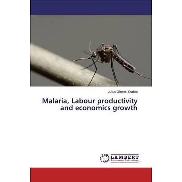 Malaria, Labour productivity and economics growth, Julius Olaposi Olabisi