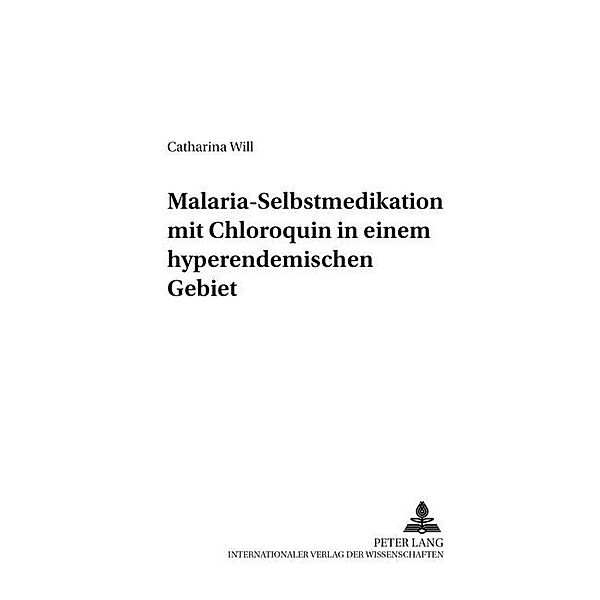 Malaria-Selbstmedikation mit Chloroquin in einem hyperendemischen Gebiet (Mali), Catharina Schütz