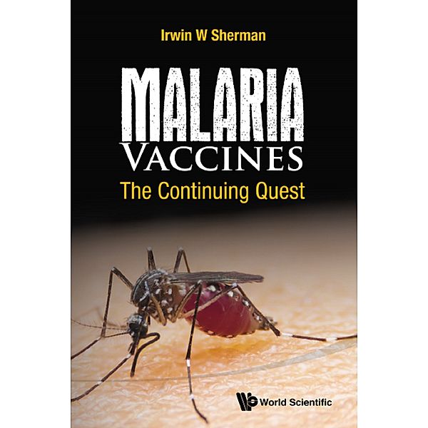 Malaria Vaccines: The Continuing Quest, Irwin W Sherman