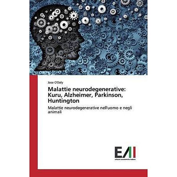 Malattie neurodegenerative: Kuru, Alzheimer, Parkinson, Huntington, Jose O'Daly