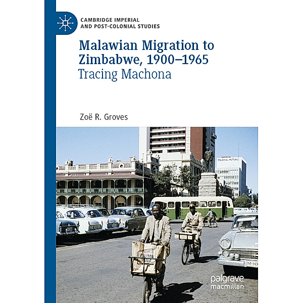 Malawian Migration to Zimbabwe, 1900-1965, Zoë R. Groves