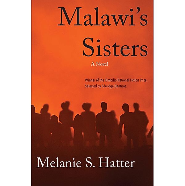 Malawi's Sisters / Kimbilio National Fiction Prize, Hatter Melanie S. Hatter