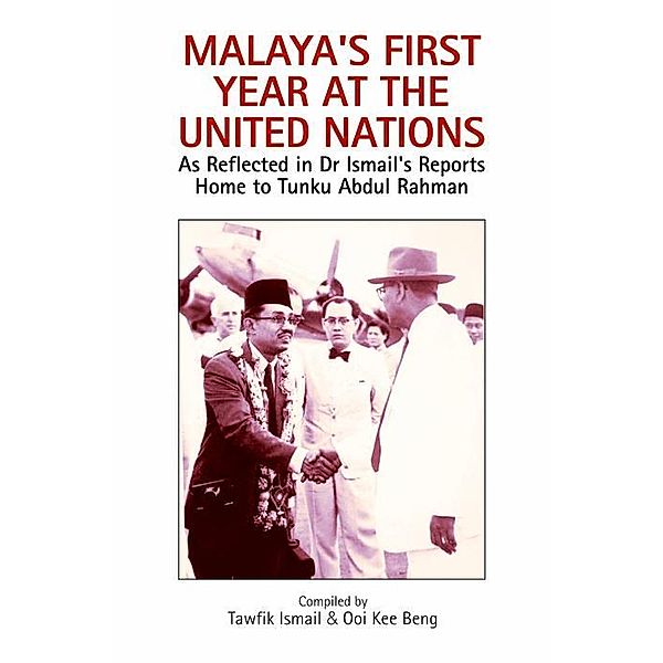 Malaya's First Year at the United Nations, Tawfik Ismail, Ooi Kee Beng