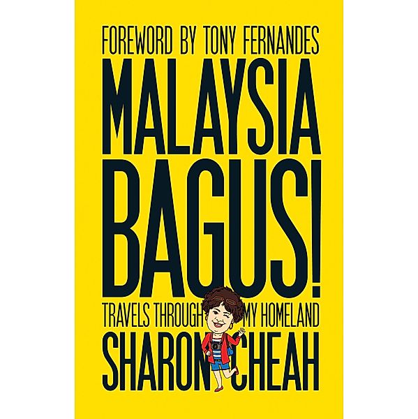 Malaysia Bagus!: Travels From My Homeland, Sharon Cheah