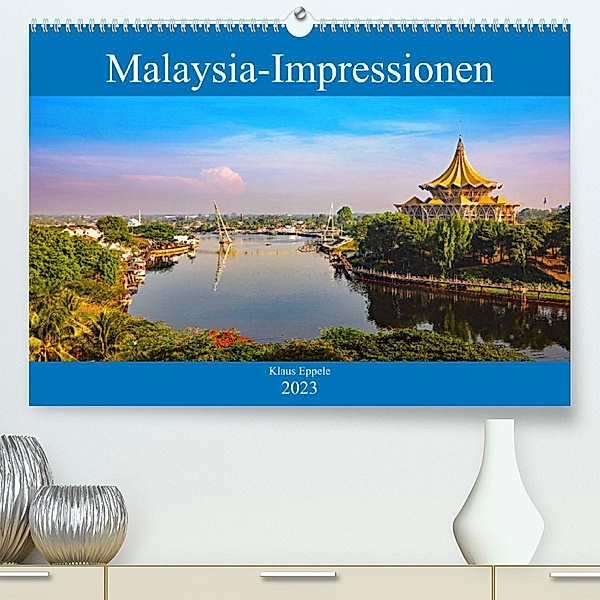 Malaysia-Impressionen (Premium, hochwertiger DIN A2 Wandkalender 2023, Kunstdruck in Hochglanz), Klaus Eppele
