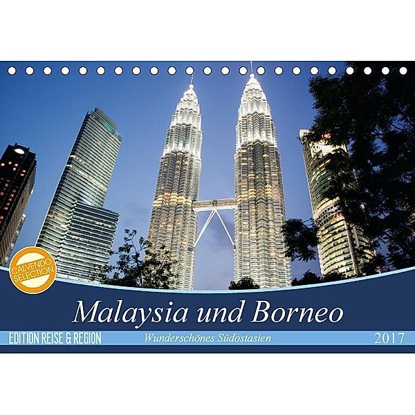 Malaysia und Borneo - Wunderschönes Südostasien (Tischkalender 2017 DIN A5 quer), Annette Maya