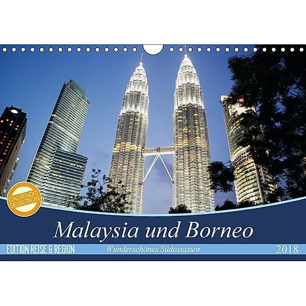 Malaysia und Borneo - Wunderschönes Südostasien (Wandkalender 2018 DIN A4 quer), Annette Maya