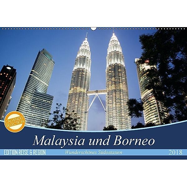 Malaysia und Borneo - Wunderschönes Südostasien (Wandkalender 2018 DIN A2 quer), Annette Maya