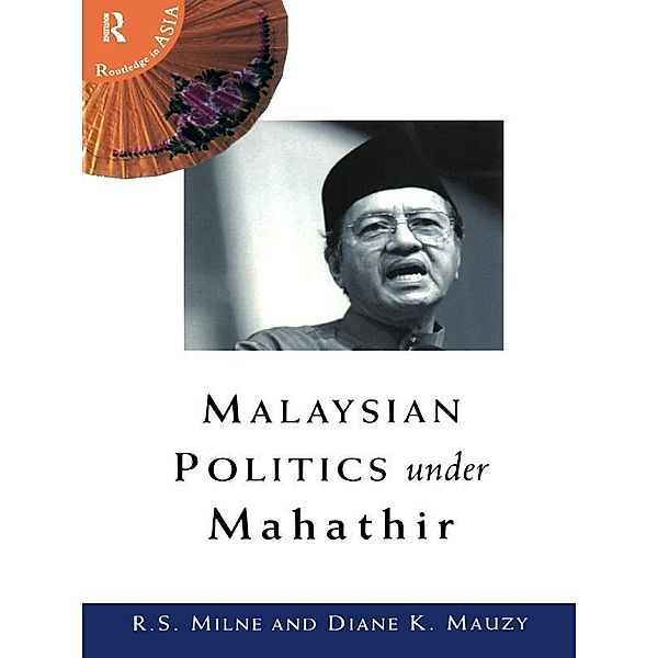 Malaysian Politics Under Mahathir, Diane K. Mauzy, R. S. Milne