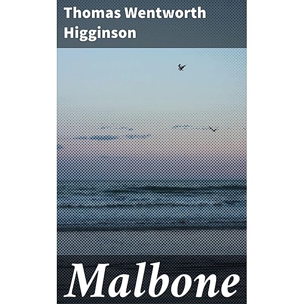 Malbone, Thomas Wentworth Higginson