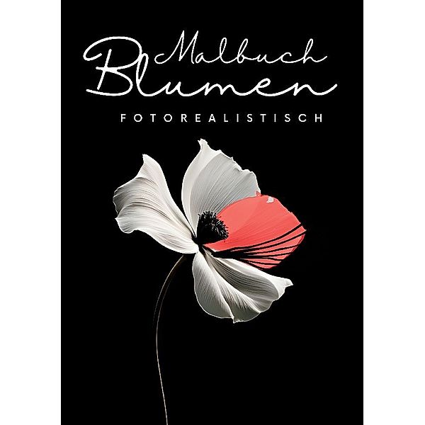 Malbuch Blumen Fotorealistisch, Nora Milles, Anna Piok, Tatjana Dobslaw