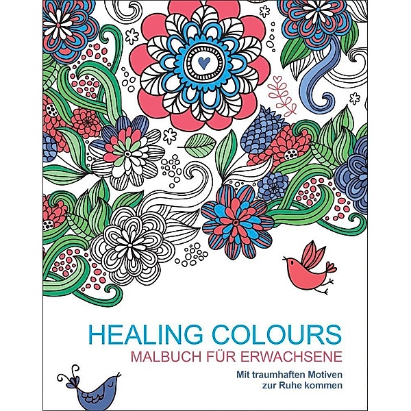 Malbuch für Erwachsene: Healing Colours, Autor Unbekannt
